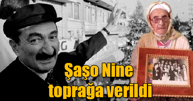 Bülent Ecevit’e ‘Karaoğlan’ lakabını veren Şaşo Nine toprağa verildi