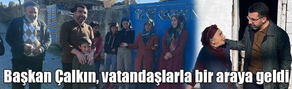 Başkan Adem Çalkın, vatandaşlarla bir araya geldi