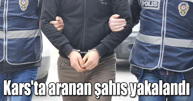 Kars'ta aranan şahıs yakalandı