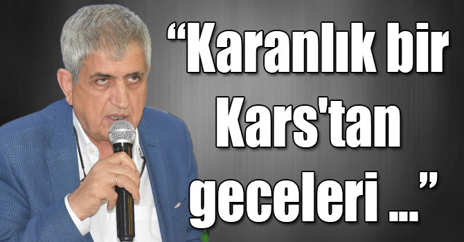Akbaş: “Karanlık bir Kars'tan geceleri ışıl ışıl yanan bir Kars oldu”