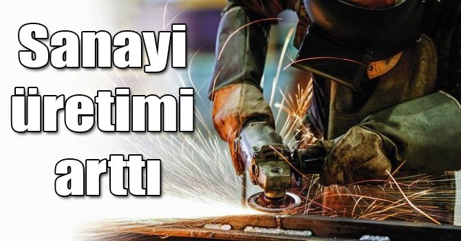 Sanayi üretimi Nisan’da yüzde 6,2 arttı