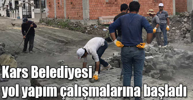 Kars Belediyesi yol yapım çalışmalarına başladı
