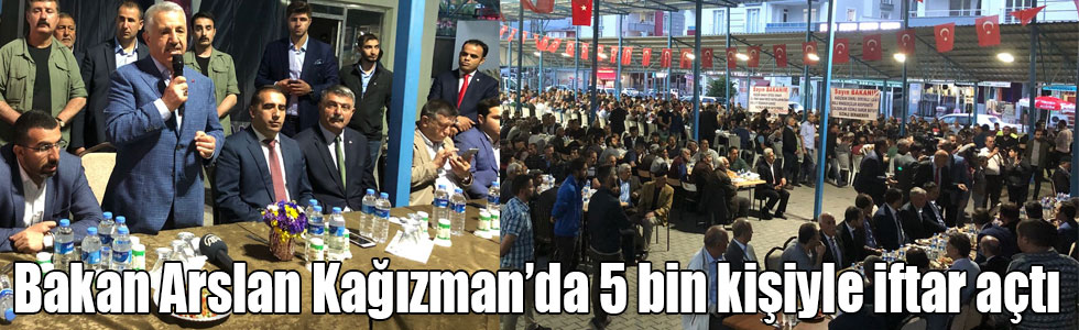 Bakan Arslan Kağızman’da 5 bin kişiyle iftar açtı
