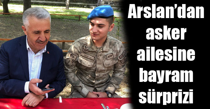 Bakan Ahmet Arslan’dan asker ailesine bayram sürprizi