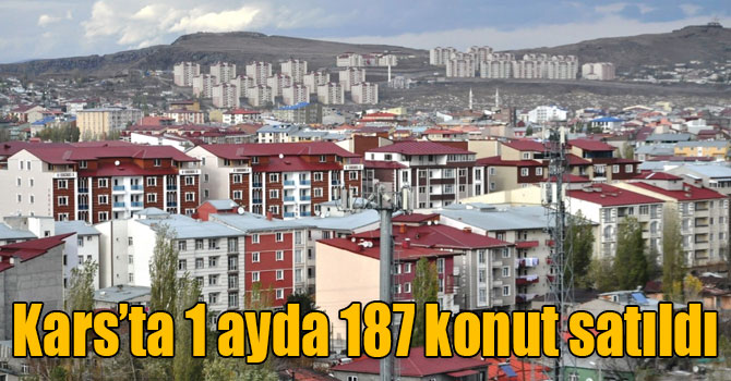 Kars’ta Mayıs ayında 187 konut satıldı