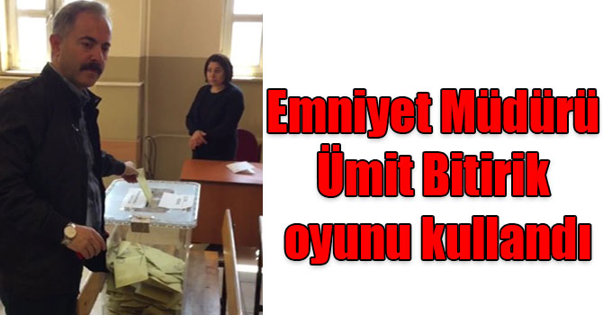 Emniyet Müdürü Ümit Bitirik oyunu kullandı