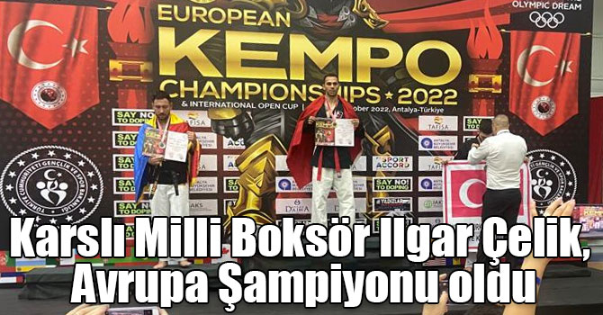 Karslı Milli Boksör Ilgar Çelik, Avrupa Şampiyonu oldu