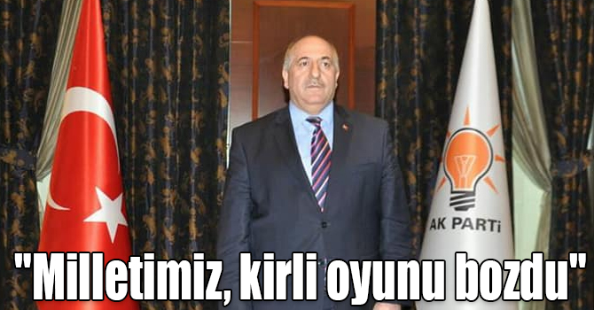 Çetinkaya: "Milletimiz, kirli oyunu bozdu"