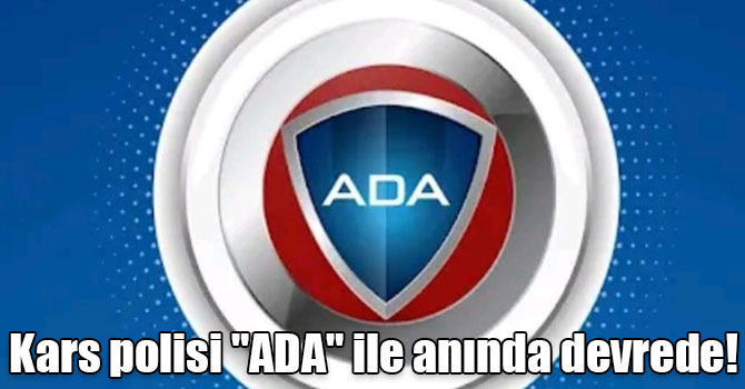 Kars polisi "ADA" ile anında devrede!