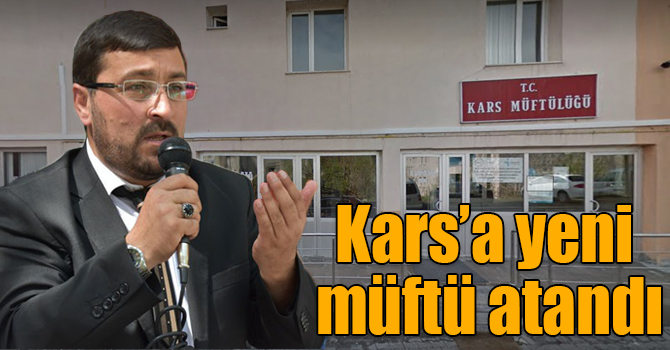 Kars’a yeni müftü atandı