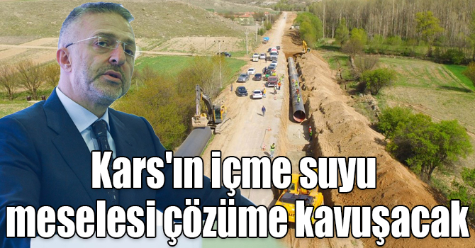 Kars'ın 2071'e kadar içme suyu meselesi çözüme kavuşacak
