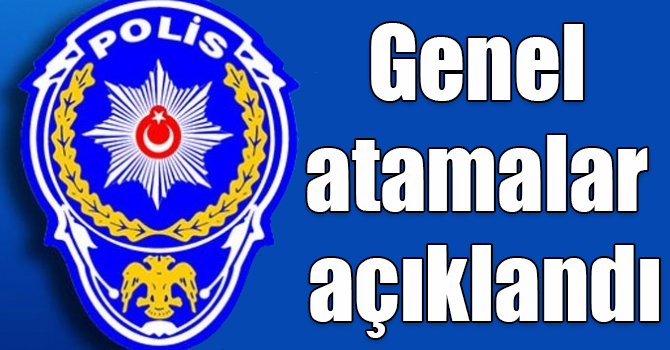 Emniyet Teşkilatı Personelinin 2018 yılı genel atamaları açıklandı