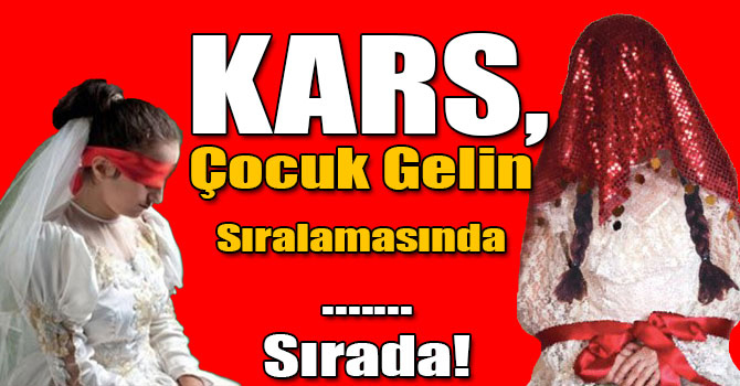 Kars, çocuk gelin sıralamasında ikinci sırada