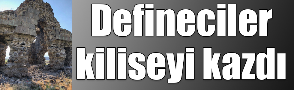 Kars’ta, defineciler kiliseyi kazdı