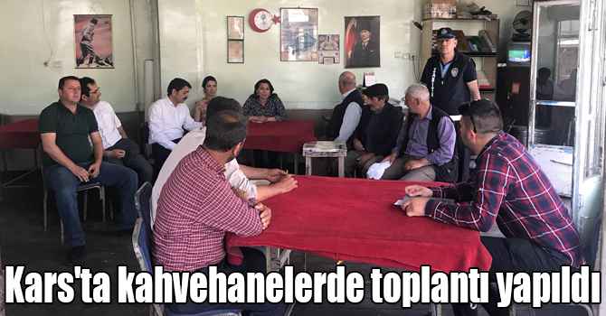 Kars'ta kahvehanelerde toplantı yapıldı