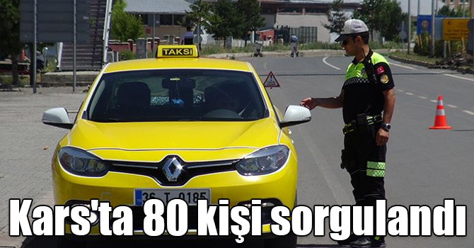 Kars'ta 80 kişi sorgulandı