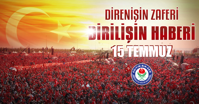 15 Temmuz direnişin zaferi, dirilişin de haberidir