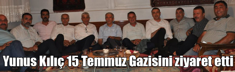 Yunus Kılıç 15 Temmuz Gazisini ziyaret etti
