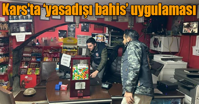 Kars’ta polisten ‘yasadışı bahis’ uygulaması