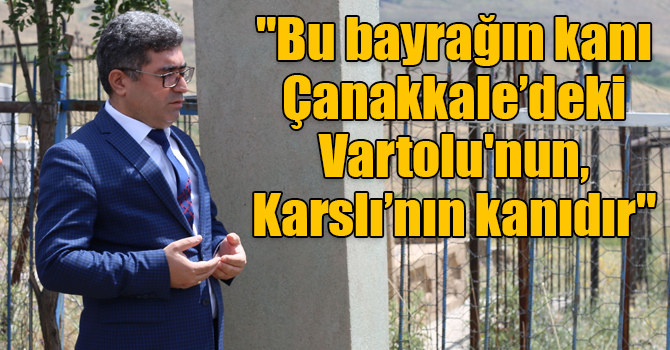 Çetin, "Bu bayrağın kanı Çanakkale’deki Vartolu'nun, Muşlu’nun, Hasköylü'nün, Ağrılı’nın, Karslı’nın, Diyarbakırlı’nın kanıdır"
