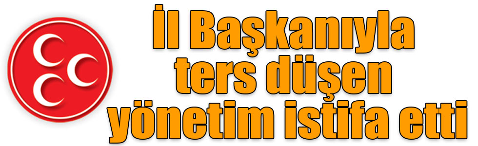 Kars'ta İl Başkanıyla ters düşen yönetim istifa etti