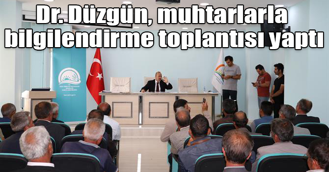 Dr. Düzgün, muhtarlarla bilgilendirme toplantısı yaptı