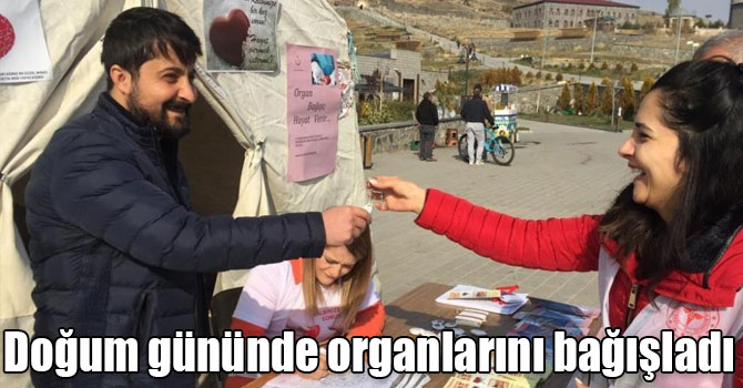 Sağlık çalışanı doğum gününde organlarını bağışladı