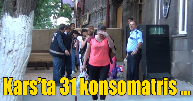 Kars’ta konsomatrisler sınır dışı edildi