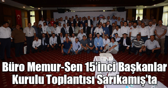 Büro Memur-Sen 15’inci Başkanlar Kurulu Toplantısı Sarıkamış’ta