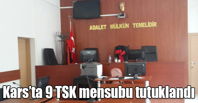 Kars’ta 9 TSK mensubu tutuklandı