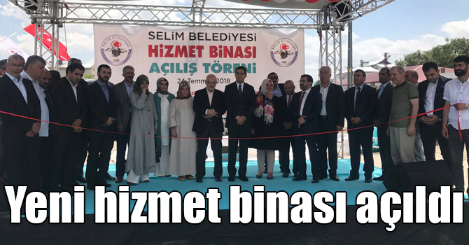 Selim Belediyesi yeni hizmet binası açıldı