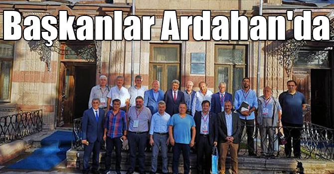 Gazeteciler Cemiyeti Başkanları Ardahan'da