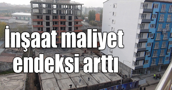 İnşaat maliyet endeksi aylık yüzde 2,95 arttı