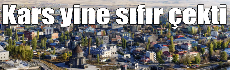 Kars yine sıfır çekti