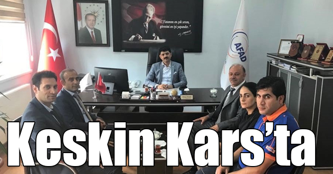 AFAD Başkanlığı Haberleşme ve Bilgi Sistemleri Daire Başkanı Keskin Kars’ta