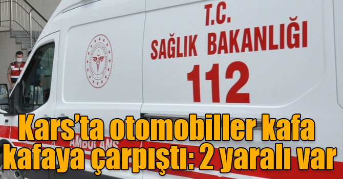 Kars’ta otomobiller kafa kafaya çarpıştı: 2 yaralı var