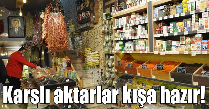 Karslı aktarlar kışa hazır!