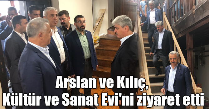 Arslan ve Kılıç, Kars Kültür ve Sanat Evi'ni ziyaret etti