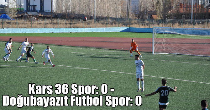 Kars 36 Spor: 0 - Doğubayazıt Futbol Spor: 0