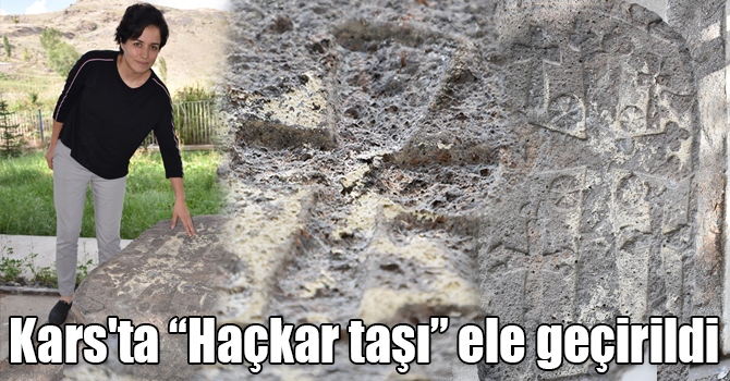 Kars'ta "Haçkar" taşı ele geçirildi