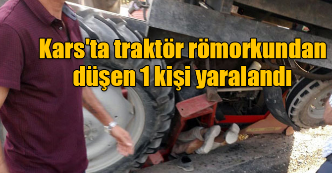 Kars'ta traktör römorkundan düşen 1 kişi yaralandı
