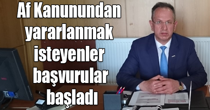 Af Kanunundan yararlanmak isteyenler başvurular başladı