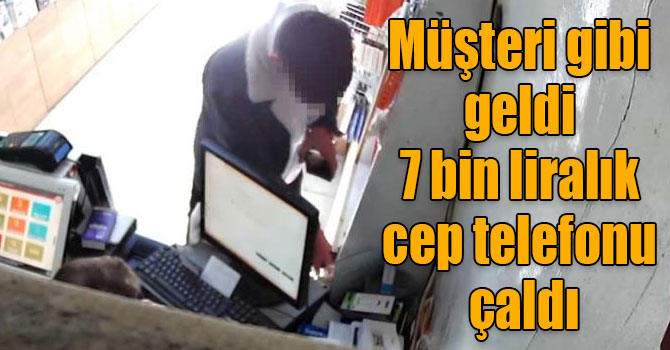 Kars’ta müşteri gibi geldi 7 bin liralık cep telefonu çaldı