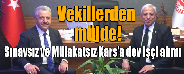 Vekillerden müjde! Sınavsız ve Mülakatsız Kars’a dev işçi alımı