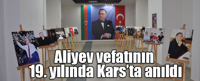 Azerbaycan'ın ulusal lideri Haydar Aliyev vefatının 19. yılında Kars’ta anıldı