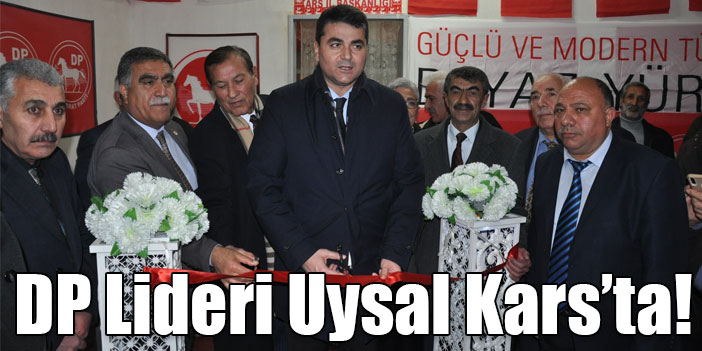 DP Lideri Uysal Kars’ta!