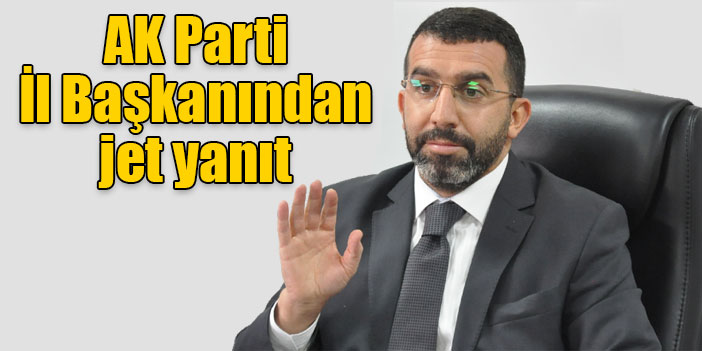 AK Parti İl Başkanından jet yanıt