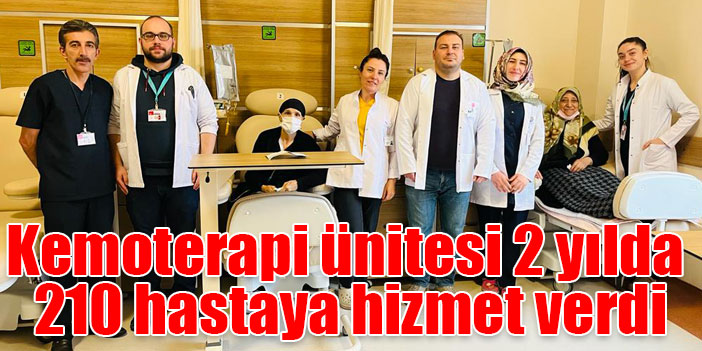 Kemoterapi ünitesi 2 yılda 210 hastaya hizmet verdi