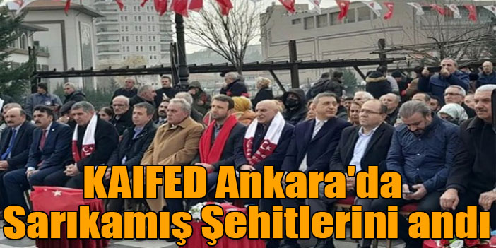 KAIFED Ankara'da Sarıkamış Şehitlerini andı