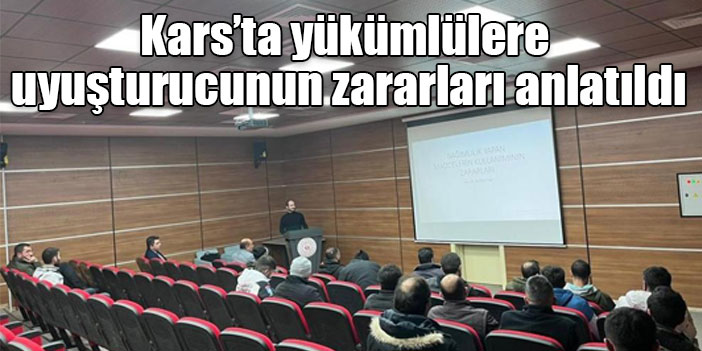 Kars’ta yükümlülere uyuşturucunun zararları anlatıldı